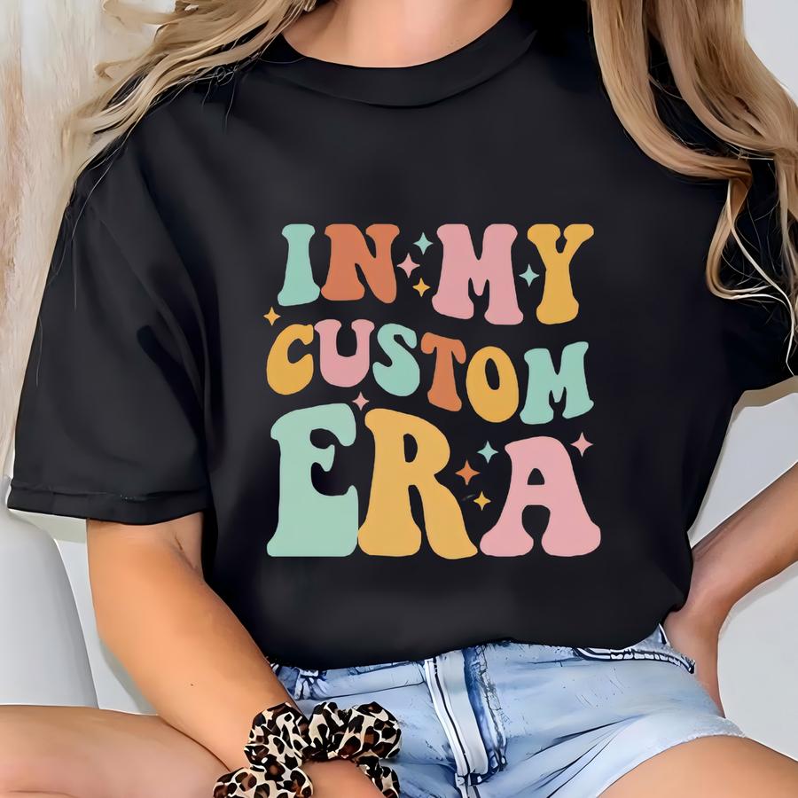 ® In My Custom Era Shirt, Personalized Text Tee, Custom In My Era Shirt T-shirt