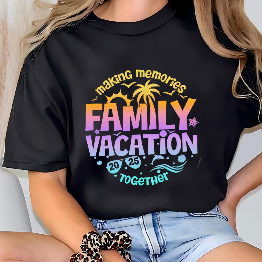 Family Vacation 2025 Shirt, , Making Memories Together Tee,family Vacation Tee, Family Trip Tee, Summer Vacation Shirt, 162859 T-shirt