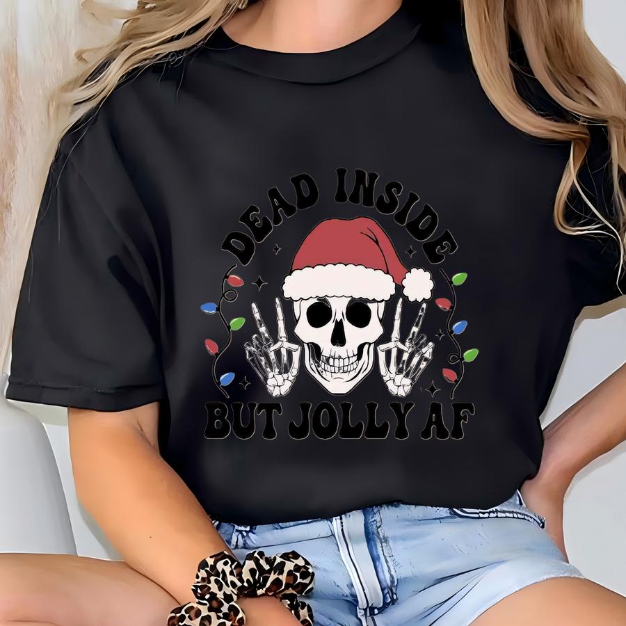 Dark Humor Christmas Sweater | Dead Inside But Jolly Af Sweatshirt | Funny Holiday Gift For Coworkers Or Friends T-shirt