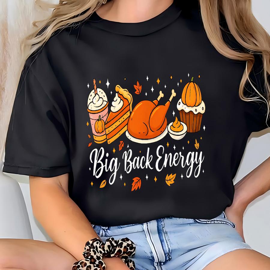 Big Back Energy Thanksgiving Turkey Sweatshirt, Funny Thanksgiving Tee, Holiday Turkey Tshirt, Festive Turkey Fall Shirt, Autumn Season Gift T-shirt