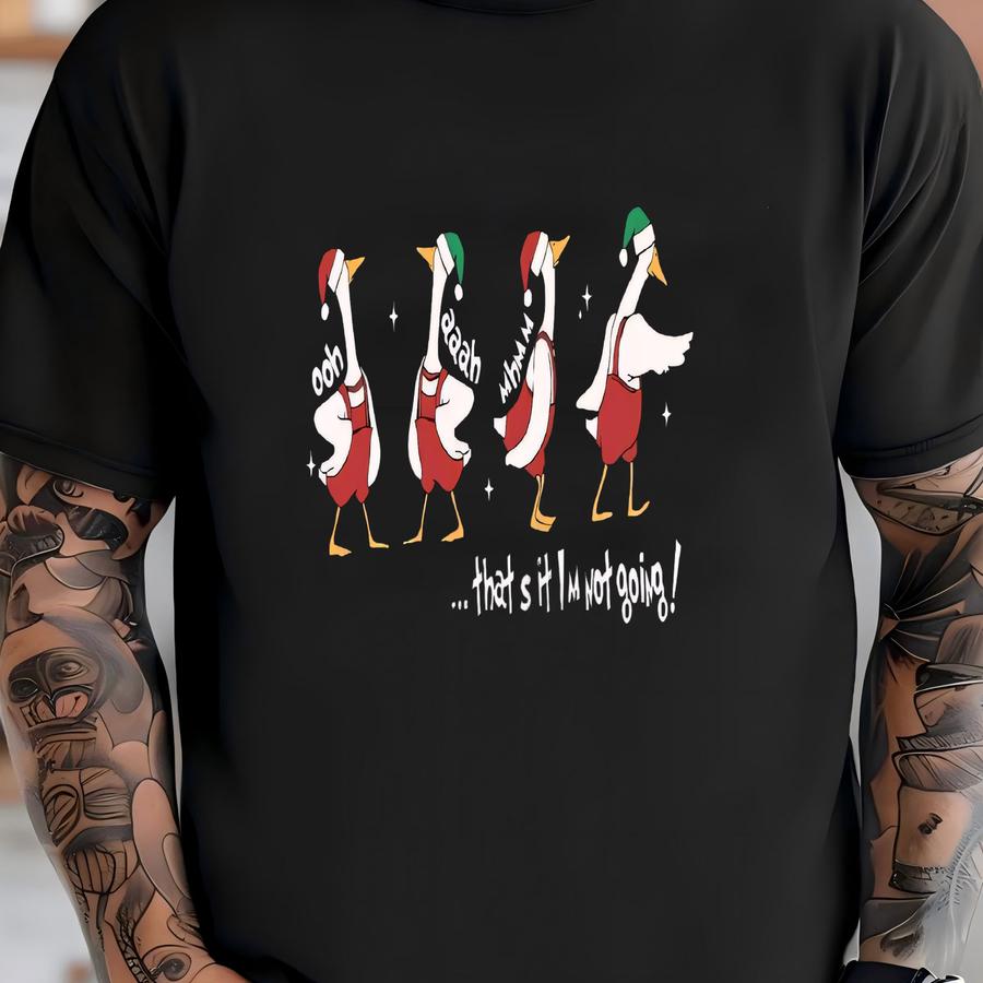 Funny Goose Hoodie, That's It I'm Not Going, Sarcasm Shirt, Christmas Vibes Shirt, Humor Shirt, Xmas Party Shirt, Christmas Vacation Shirt Shirt