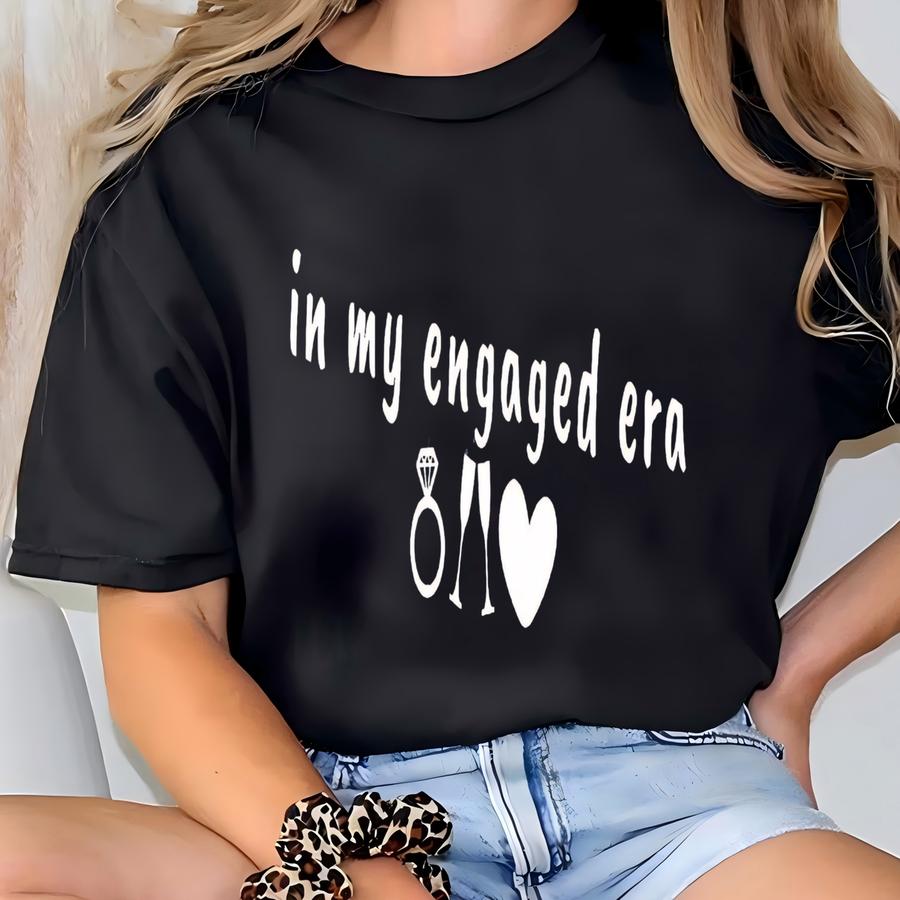 ® In My Engaged Era Shirt, Future Mrs. Shirt, Engagement Gift For Fiancee, Engagement Announcement Tee, Engaged Girl Tshirt T-shirt