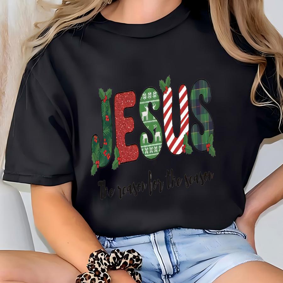 Jesus Is The Reason For The Season Sweatshirt, Christmas Christian Gift, Christmas Jesus Quotes, Religious Christian Christmas Faith Shirt T-shirt