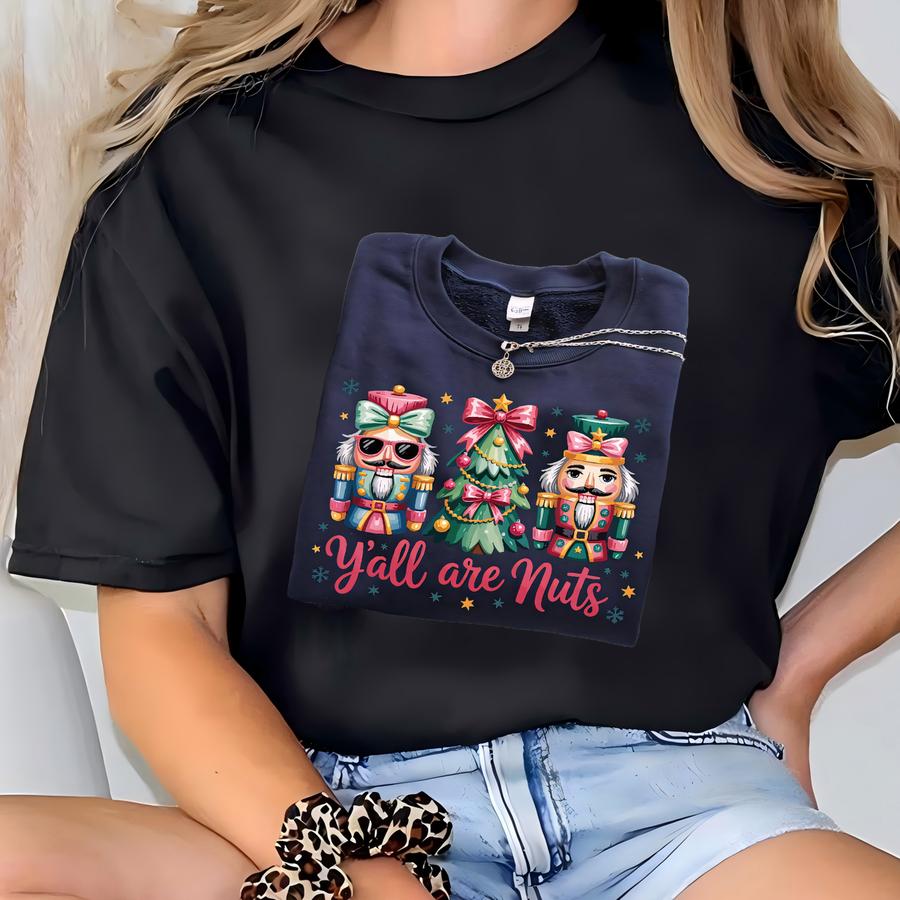 Nutcracker Christmas Sweatshirt,y’all Are Nuts Sweater,christmas Tree Nutcracker Hoodie,funny Christmas T-shirt