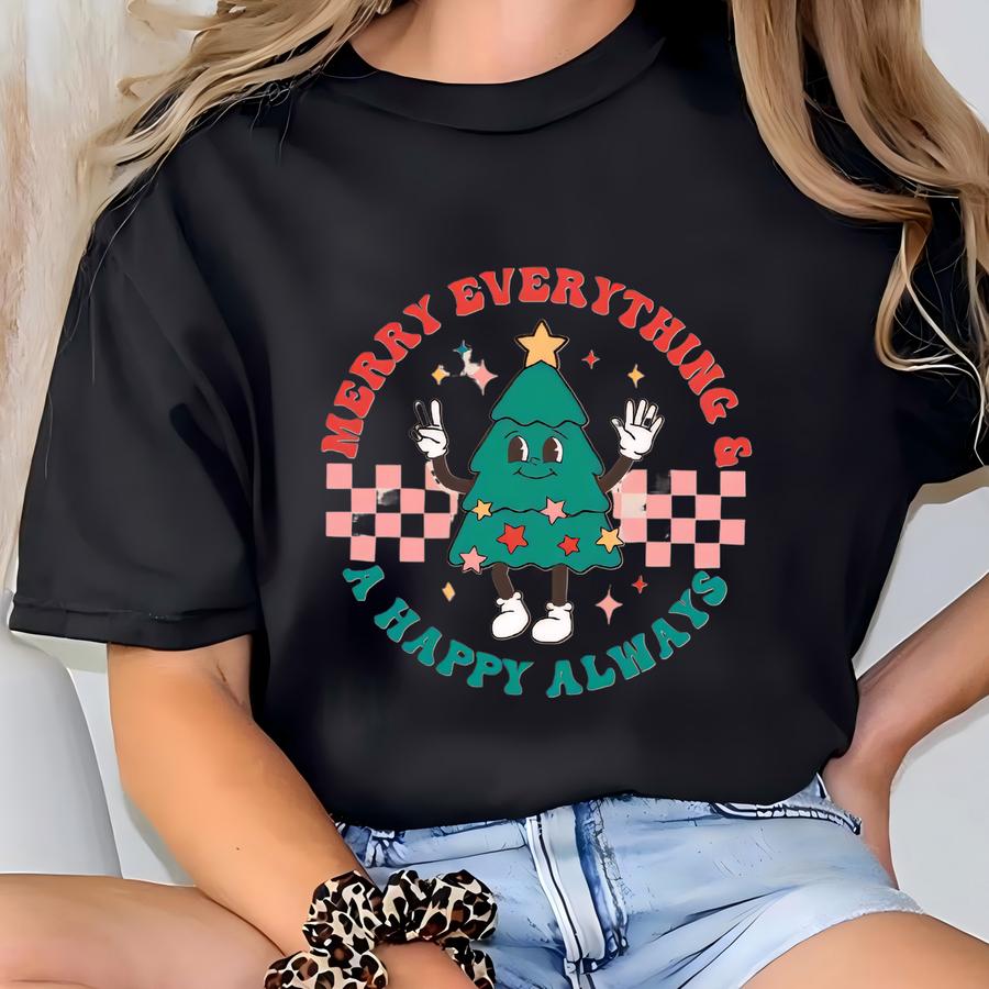 Merry Everything A Happy Always Christmas Sweatshirt | Retro Holiday Sweater | Vintage Christmas Tree Sweatshirt T-shirt