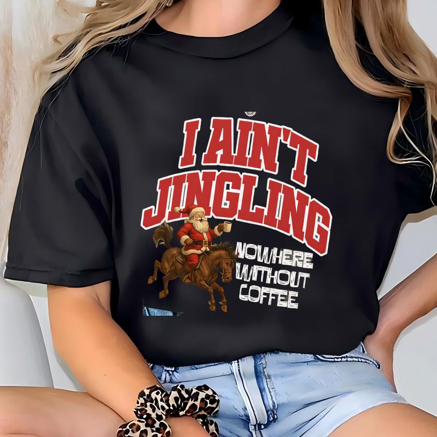 Funny Santa 'i Ain't Jingling' Christmas Sweatshirt T-shirt