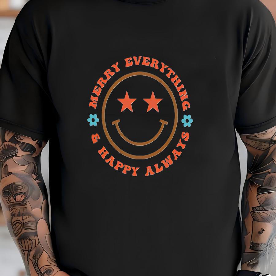 ® Merry Everything And Happy Always Shirt Face Shirt Positive Vibes Shirt Retro Shirt Groovy Shirt Shirt T-shirt