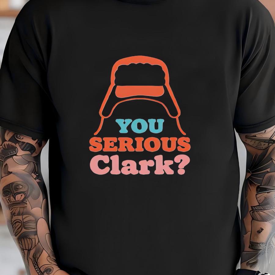 ® You Serious Clark Shirt Christmas Vacation Shirt Funny Christmas Shirt Movie Quote Shirt Holiday Season Gift Shirt T-shirt