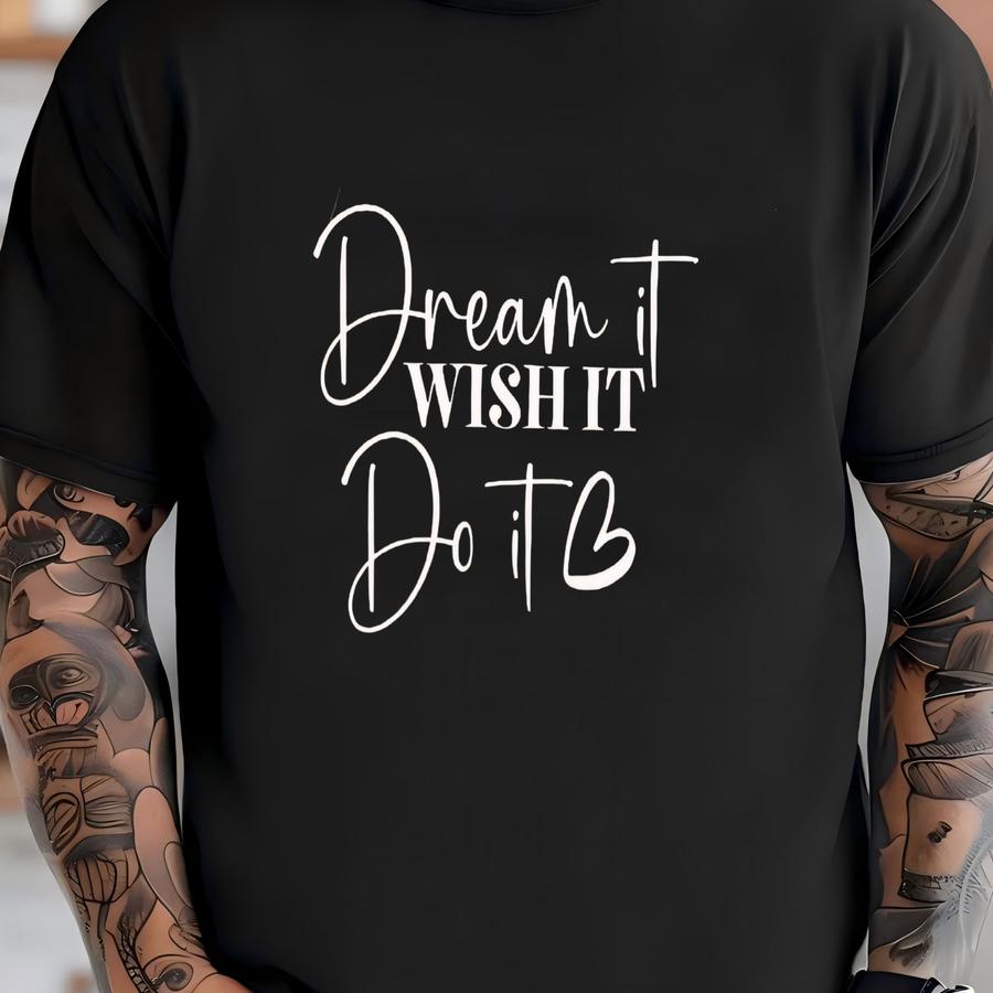 ® Dream It Wish It Do It Shirt Inspirational Shirt Motivational Shirt Positive Vibes Shirt Goals Shirt Success Shirt T-shirt