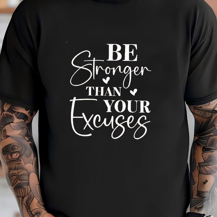 ® Be Stronger Than Your Excuses Shirt Motivational Shirt Inspirational Tee Positive Quote T Shirt Fitness Shirt Gift For Her T-shirt