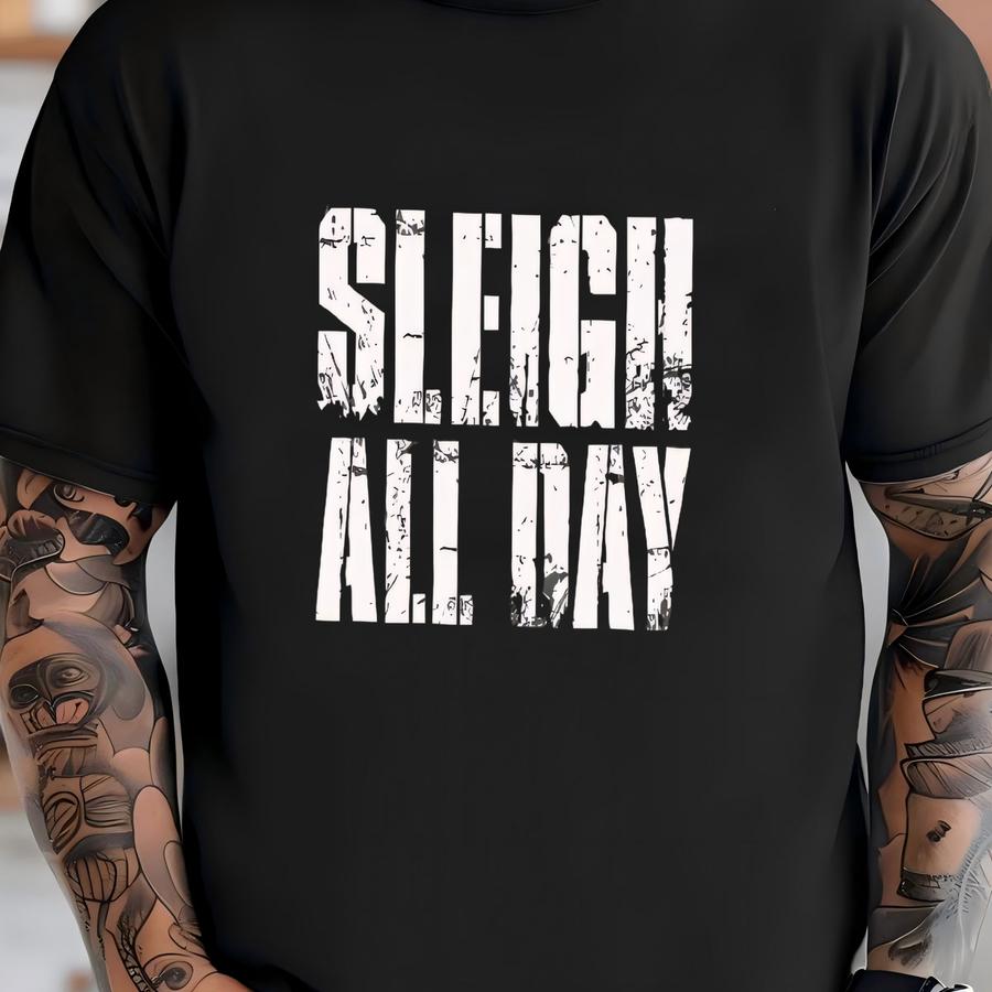 ® Sleigh All Day Shirt Christmas Shirt Funny Christmas Shirt Holiday Season Shirt Festive Shirt Xmas Tee T-shirt