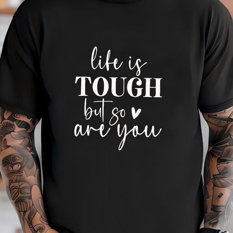 ® Life Is Tough But So Are You Shirt Motivational Shirt Positive Quote Shirt Gift For Her Inspirational Shirt Strong Women T-shirt