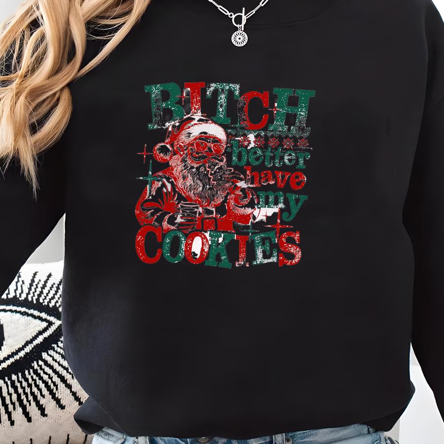 Funny Santa Shirt, Christmas Santa Tshirt, Better Have My Cookies Shirt, Christmas Sweatshirt, Funny Christmas Pajamas, Xmas Party Tee Sweatshirt Funny Santa Shirt, Christmas Santa Tshirt, Better Have My Cookies Shirt, Christmas Sweatshirt, Funny Christmas Pajamas, Xmas Party Tee Sweatshirt