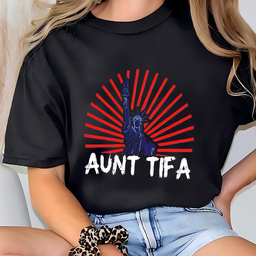 ® Aunt Tifa Shirt, Fight Fascists Tee, Statue Of Liberty Hoodie, Human Rights, Protest Movement, Anti Shirts T-shirt