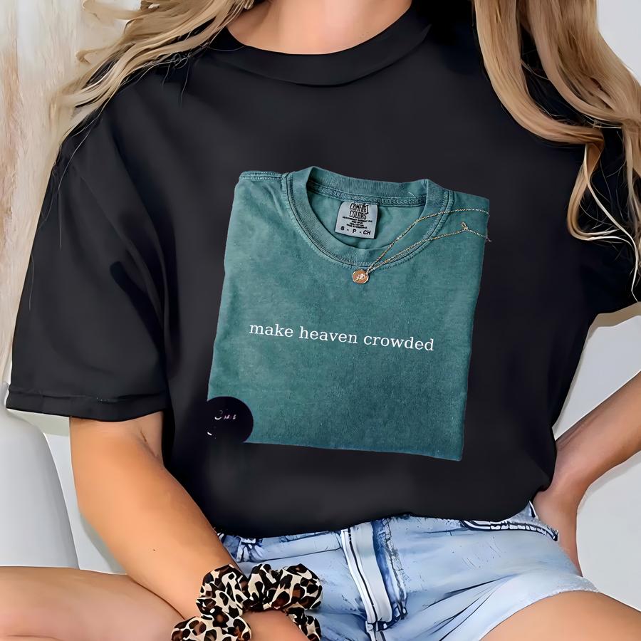® Make Heaven Crowded Shirt Inspirational Christian Shirt Religious Mom Shirt Christian Apparel Gift Shirt For Women Believe T-shirt
