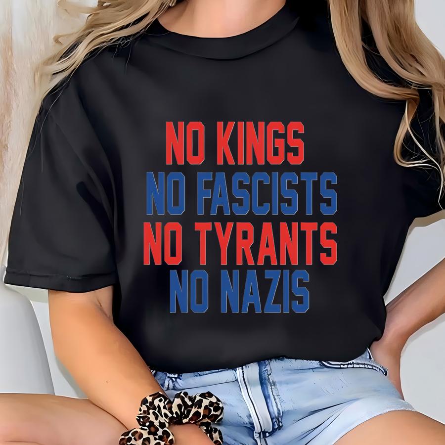 No Kings No Fascists No Tyrants No Nazis Sweatshirt, Anti Monarchy Tshirt, Protest Hoodie, Anti Sweater, Activist Shirt T-shirt