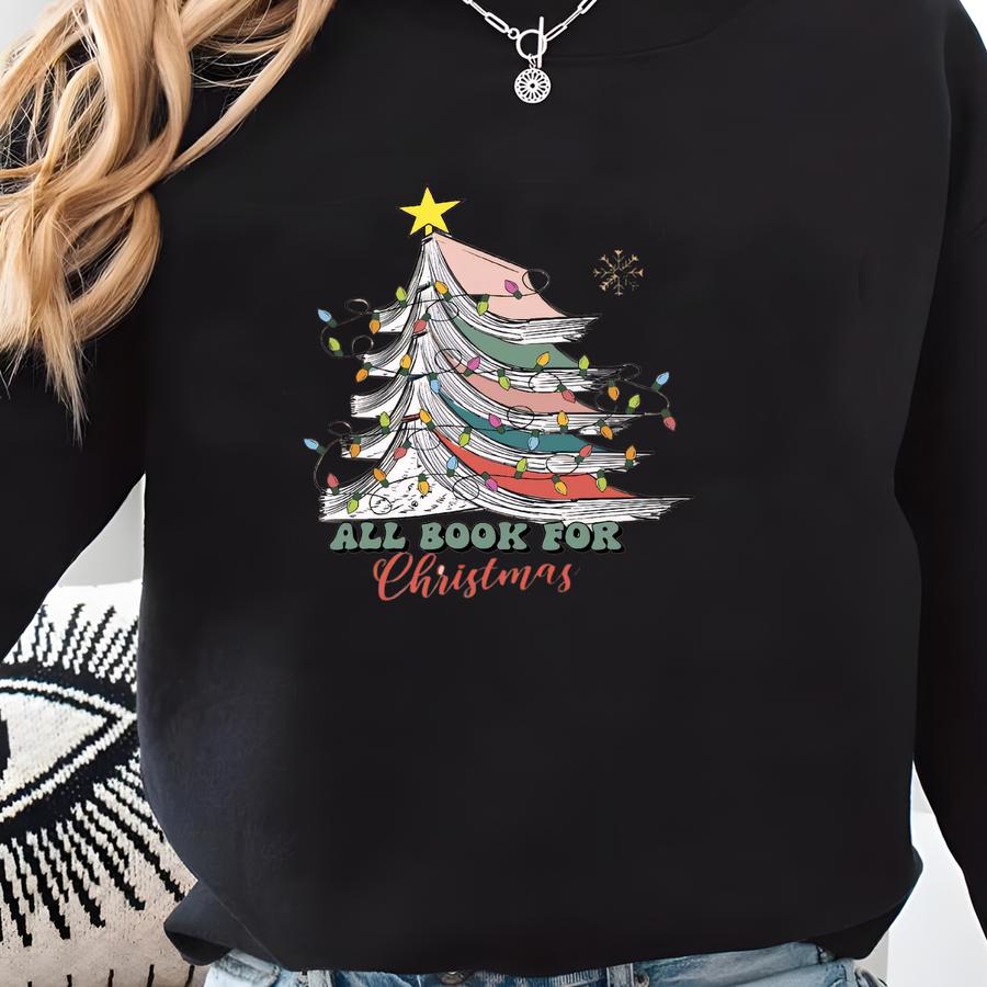 All Book For Christmas Sweatshirt, Book Tree Sweater, Book Lover Christmas Gift, Christmas Book Shirt, Bookworm Christmas Sweater Sweatshirt