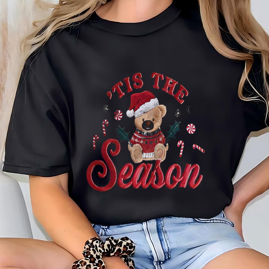Christmas Teddy Bear Sweatshirt, Tis The Season Sweater, Santa Teddy Bear Shirt, Holiday Bear Shirt, Bear Xmas Shirt T-shirt