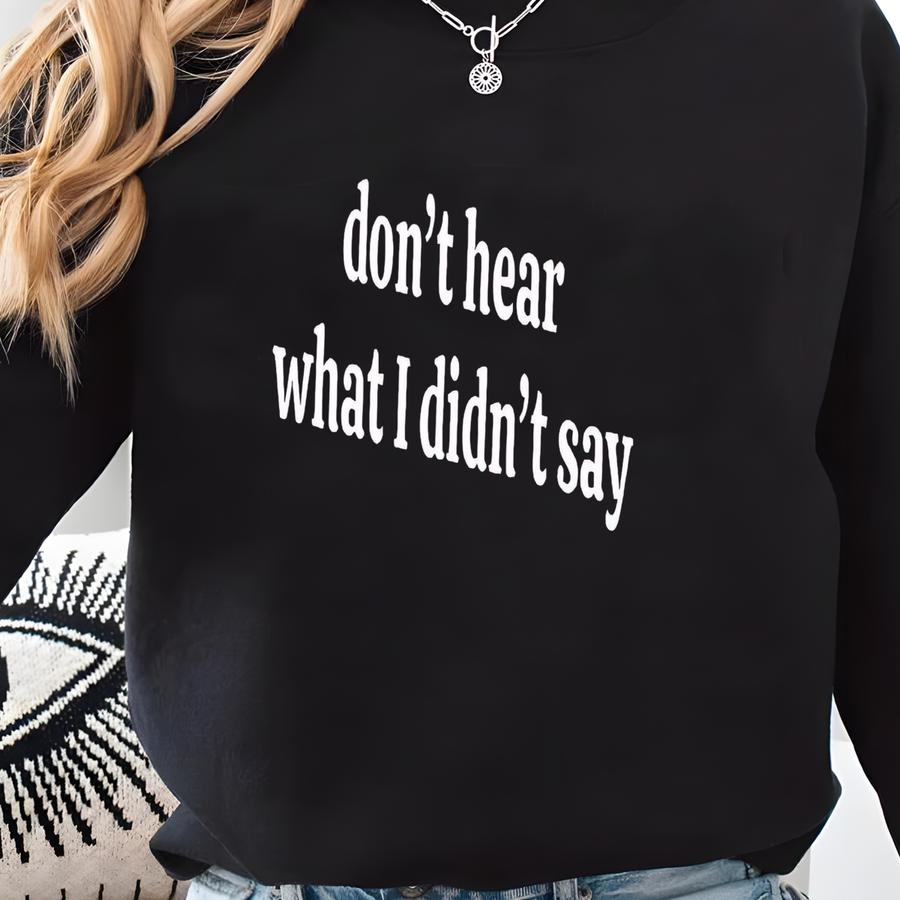 Don’t Hear What I Didn’t Say Shirt, Neurodivergent Shirt, Love On The Spectrum Tee, Autism Support Clothing, Support Neurodiversity Gift Sweatshirt