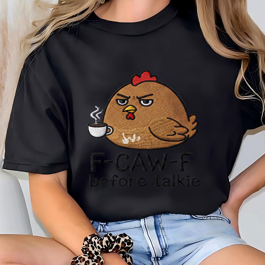 Chicken Sweatshirt, Funny Coffee Lover Gift, F-caw-f Before Talkie Crewneck, Sarcastic Morning Sweater, Chicken Mom Apparel T-shirt