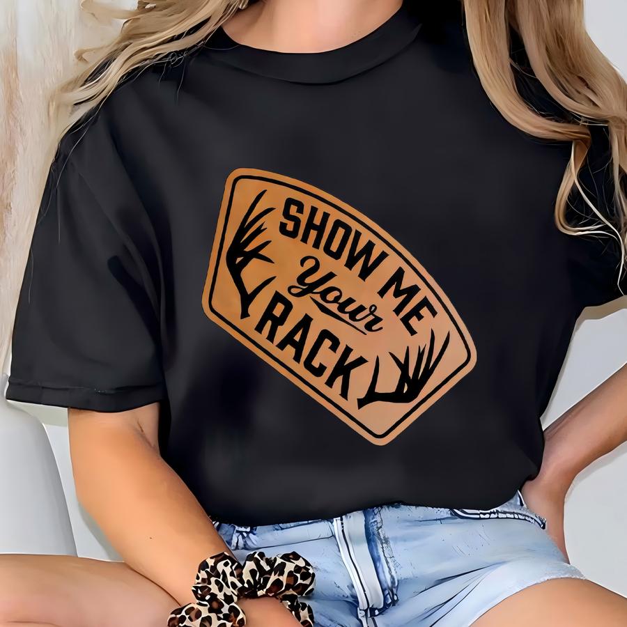 Hunting Hat For Men | Show Me Your Rack Leatherette Patch Hat | Richardson 112fp Trucker | Gift For Dad Husband Or Boyfriend T-shirt