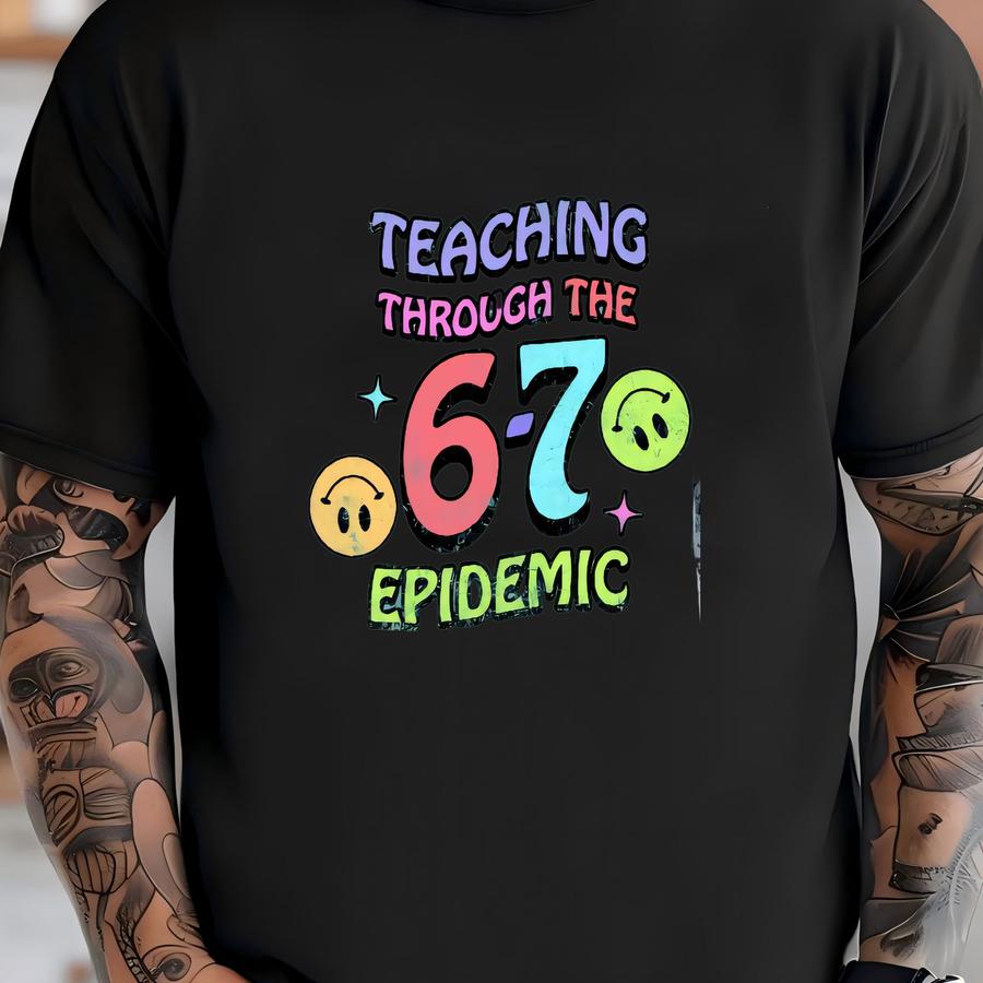 Teaching Through The 6–7 Epidemic Graphic Tee | Funny Teacher Life | Shirt T-shirt