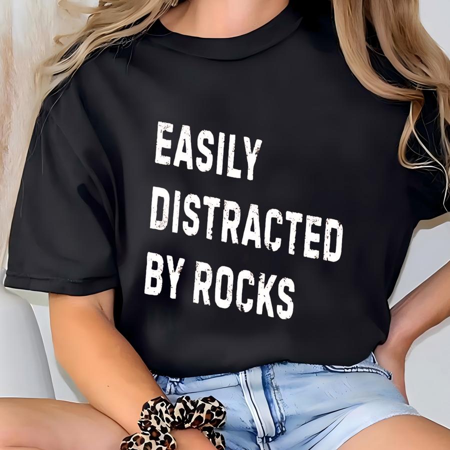 ® Easily Distracted By Rocks Shirt, Geology Teacher Gift, Science Shirt, Funny Rock Lover Shirt, Rock Collector Shirt T-shirt