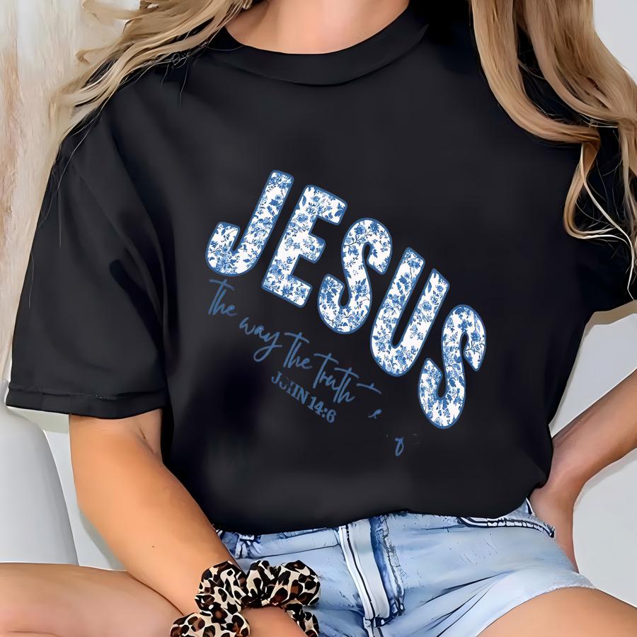 Custom Jesus Sweatshirt John 14 6 Shirt, Yeshua Tee, The Way The Truth The Life, Jesus Floral Shirt, Christian Shirt Hoodie Christmas Gift T-shirt