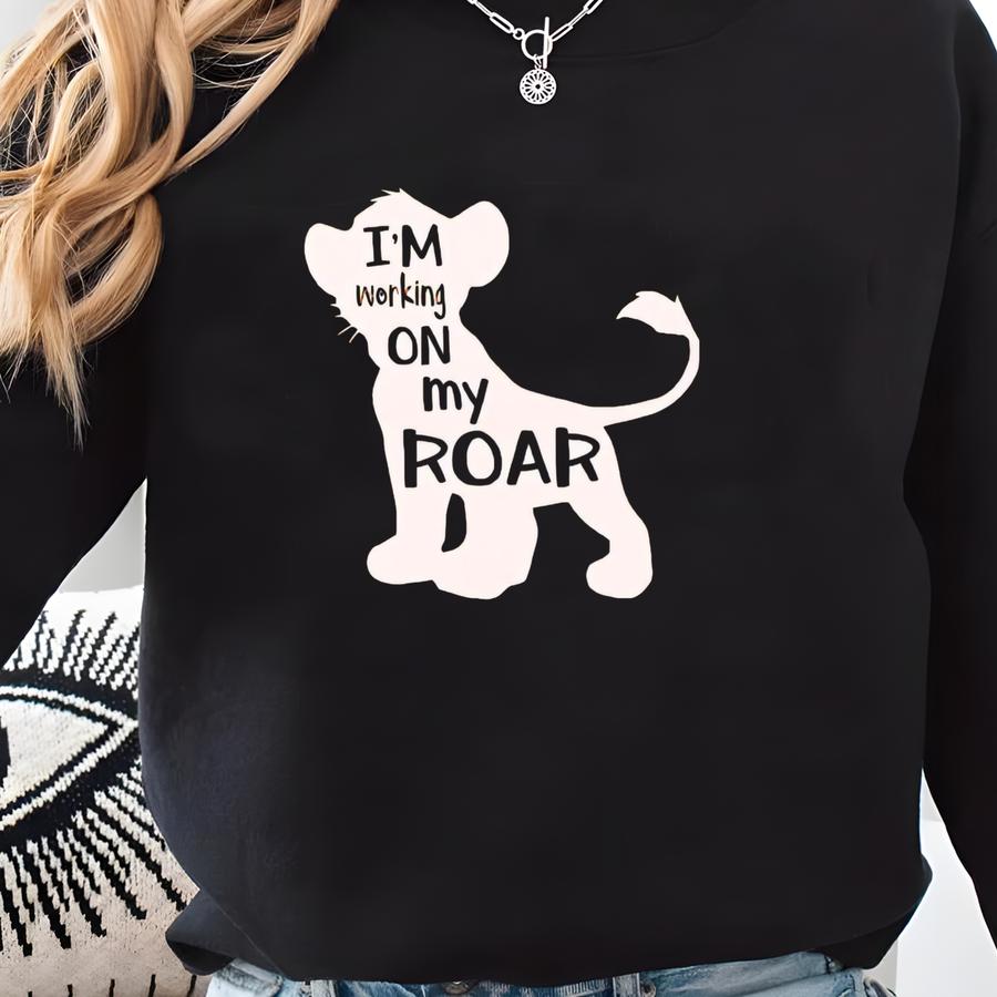Simba Lion King Shirt, , I'm Working On My Roar Shirt, The Lion King Animal Kingdom Tee, Land Trip Shirt, 163877 Sweatshirt