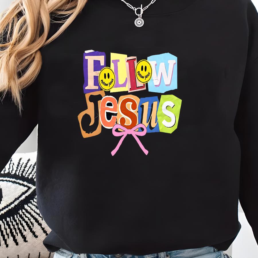 Follow Jesus Sweatshirt, Bible Verse Sweater, Bible Verse Faith Shirt Sweatshirt