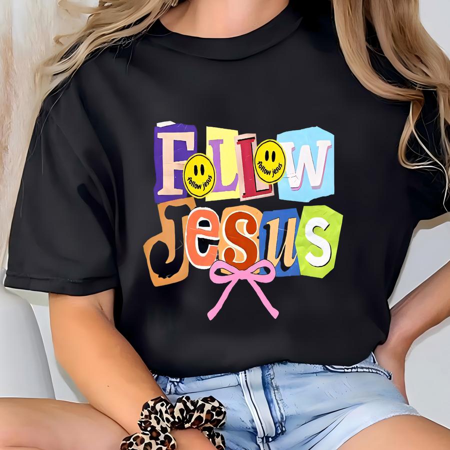 Follow Jesus Sweatshirt, Bible Verse Sweater, Bible Verse Faith Shirt T-shirt