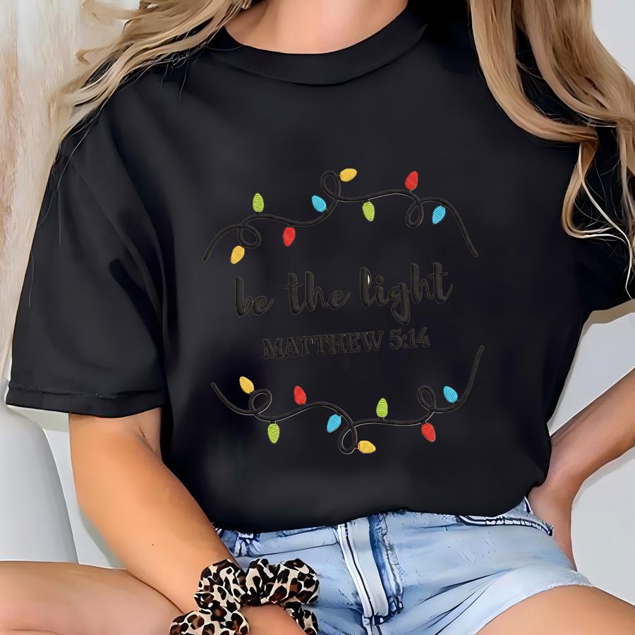 Be The Light Sweatshirt, Christian Sweatshirt For Christmas, Religious Christmas Tee, Bible Verse Sweatshirt Hoodie T-shirt