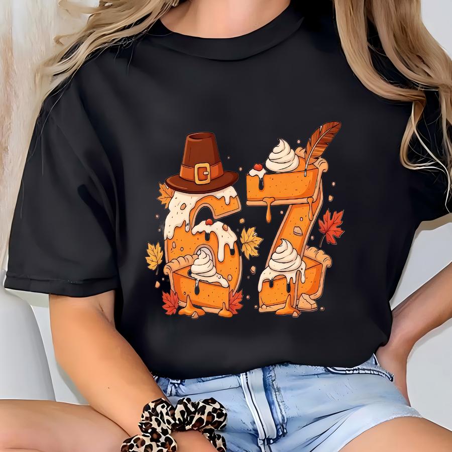 6 7 Funny Shirt, 67 Thanksgiving Shirt, Six Seven Pumpkin Pie Sweater, Funny Thanksgiving Gift For Teacher, Fall 67 Drip Shirt T-shirt