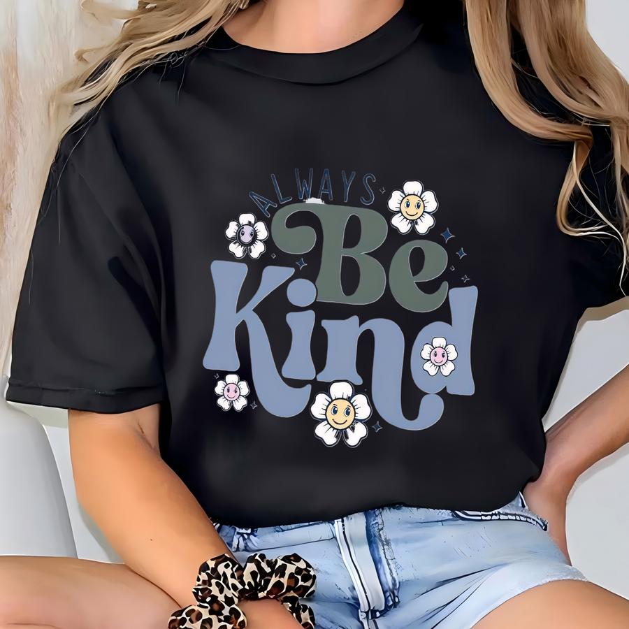 Always Be Kind Sweatshirt, Choose Kindness Crewneck, Inspirational Gift, Anti-racism Shirt, Motivational Sweatshirt, Teacher Tees T-shirt