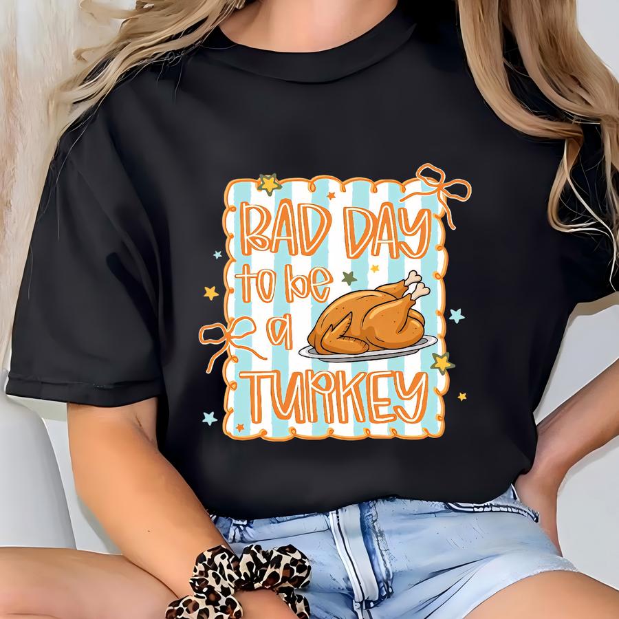 Bad Day To Be A Turkey Sweatshirt, Funny Thanksgiving Tshirt, Coquette Hoodie, Autumn Shirt, Fall Tee, Trending Thankful, Turkey Lover Gift T-shirt
