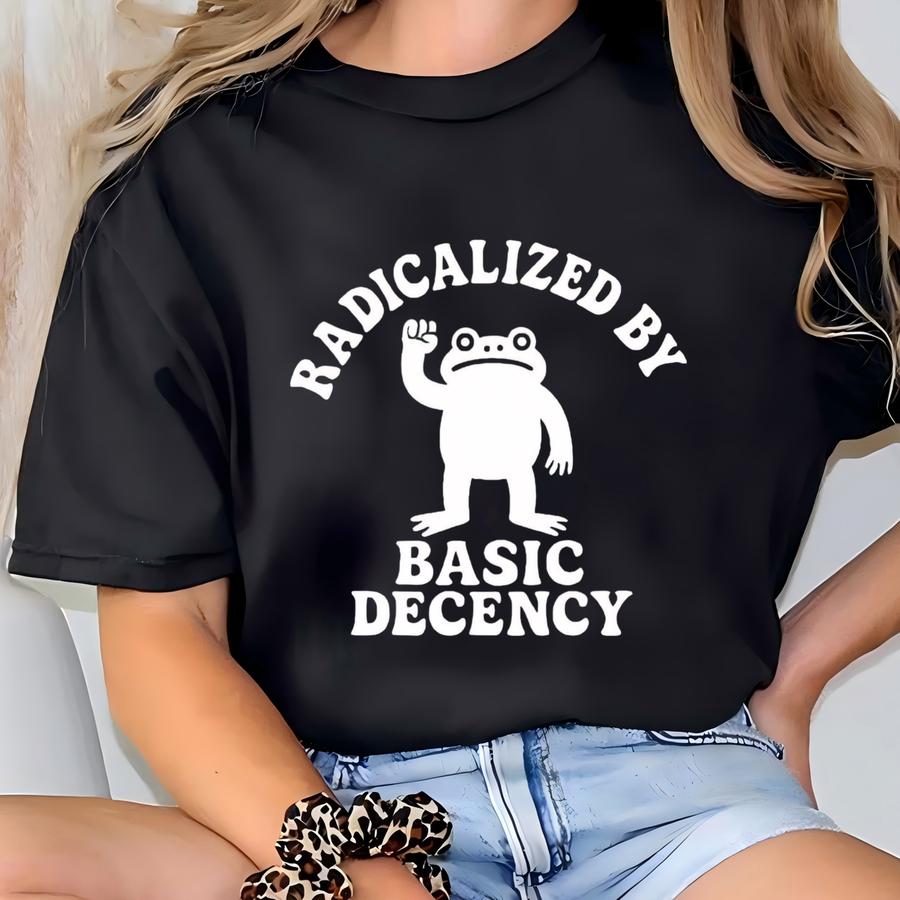 ® Radicalized By Basic Decency Frog Hoodie, Political Protest Tee, Activist Gift, Liberal Clothing, Social Justice T-shirt
