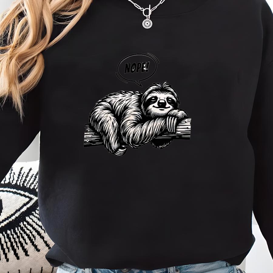 Nope Not Today Shirt, Sloth Gift Tee, Funny Tshirt Sweatshirt