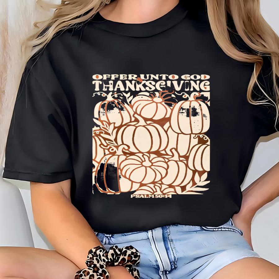 Offer Unto God Thanksgiving Tshirt, Christian Thanksgiving Shirt, Bible Verse Shirt For Fall, Fall Christian Tshirt T-shirt