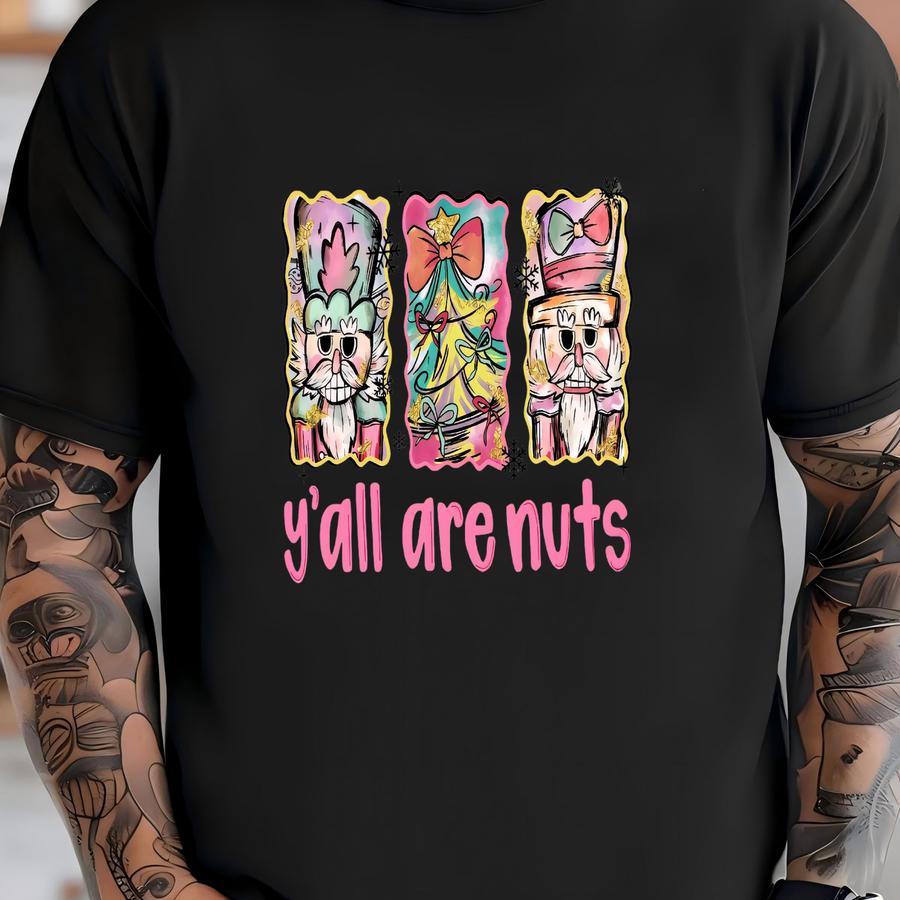 Y’all Are Nuts Sweatshirt Hoodie, Funny Nutcracker Christmas Pullover, Cute Holiday Graphic Crewneck, Festive Winter Gift Shirt