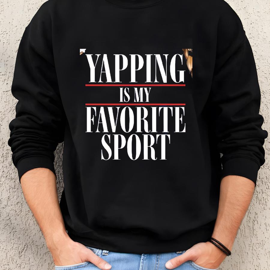 Yapping Is My Favorite Sport Sweatshirt, Yapping Sweatshirt, Born To Yap, Professional Yapper, Funny Sweatshirt, Women's Sweatshirt, Cozy Sweatshirt
