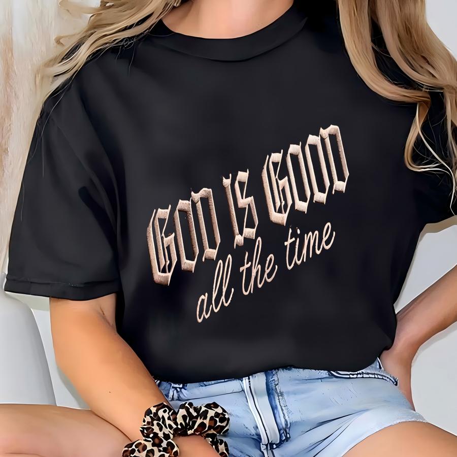 God Is Good All The Time Sweatshirt, Christian Y Shirt, Faith Crewneck T-shirt