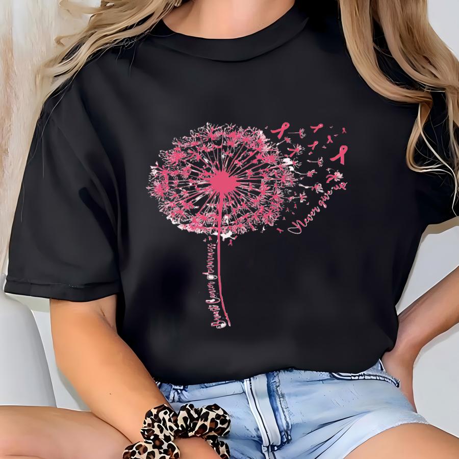 Dandelion Breast Cancer Sweatshirt, Never Give Up Breast Cancer Hoodie, Breast Cancer Warrior Sweater, Cancer Support Sweat, Survivor Gift T-shirt