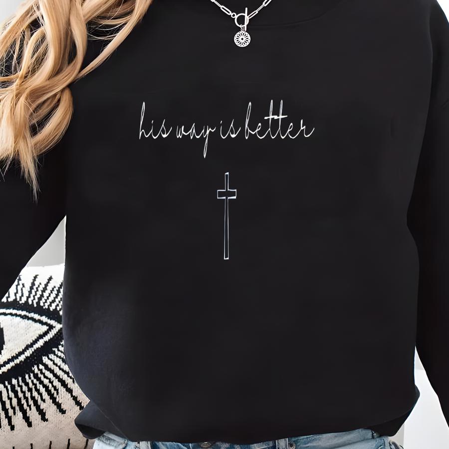 His Way Is Better Sweatshirt Christian Crewneck Faith Quote Shirt Minimalist Jesus Crewneck Religious Gift For Her Christian Sweatshirt