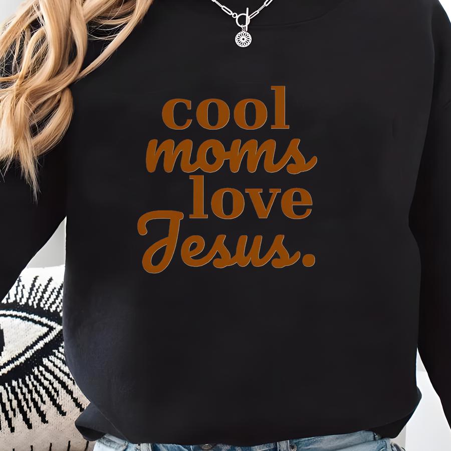 Cool Moms Love Jesus Sweatshirt, Praying Mama, Religious Mom Sweatshirt, Inspirational Mom Tee, Bible Verse Shirt, Faithful Mother Gift Sweatshirt