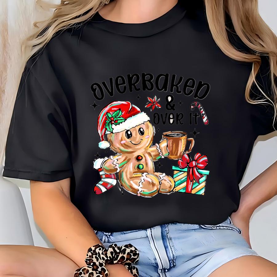 Overbaked And Over It Hoodie, Gingerbread Christmas Hoodie, Family Holiday Sweatshirt, Retro Christmas Tee, Winter Holiday Sweatshirt T-shirt
