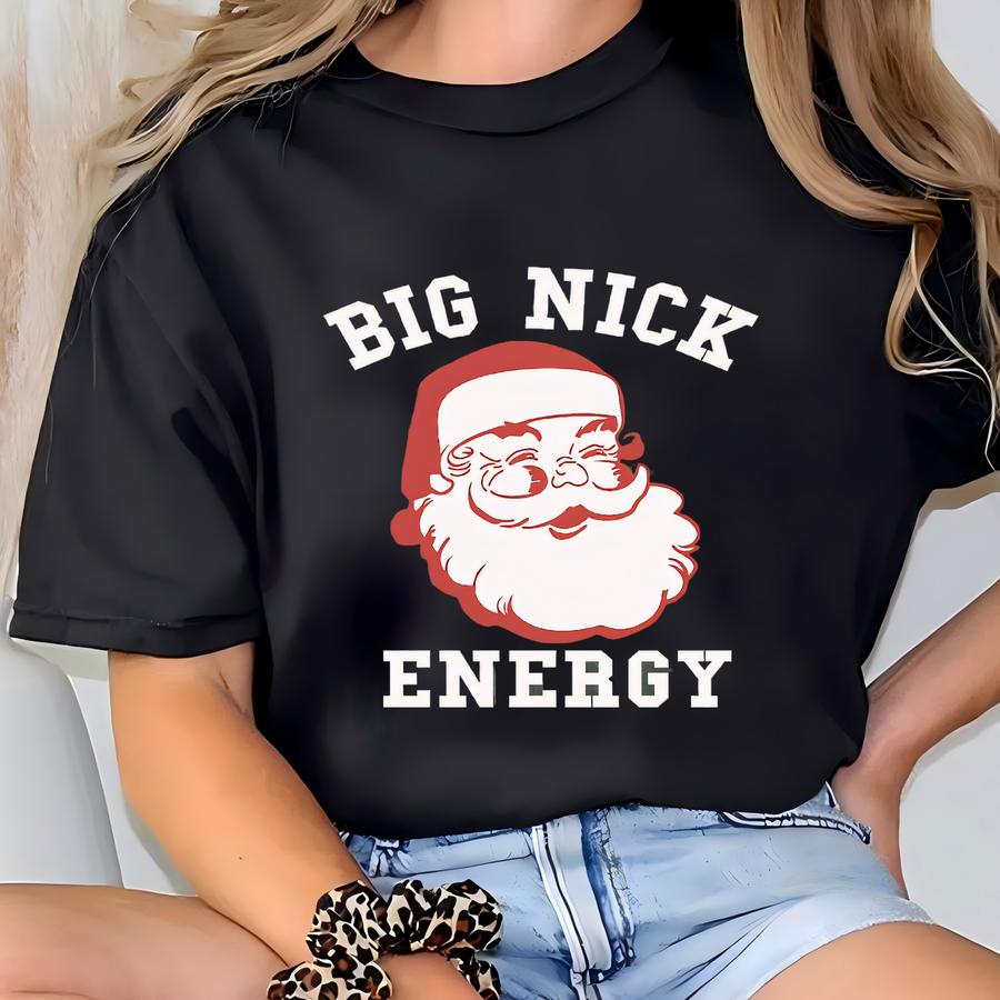 Big Nick Energy Funn Santa Christmas Shirt, Men Funny Santa Christmas Sweatshirt, Funny Holiday Shirt For Men, Funny Santa Hoodie T-shirt