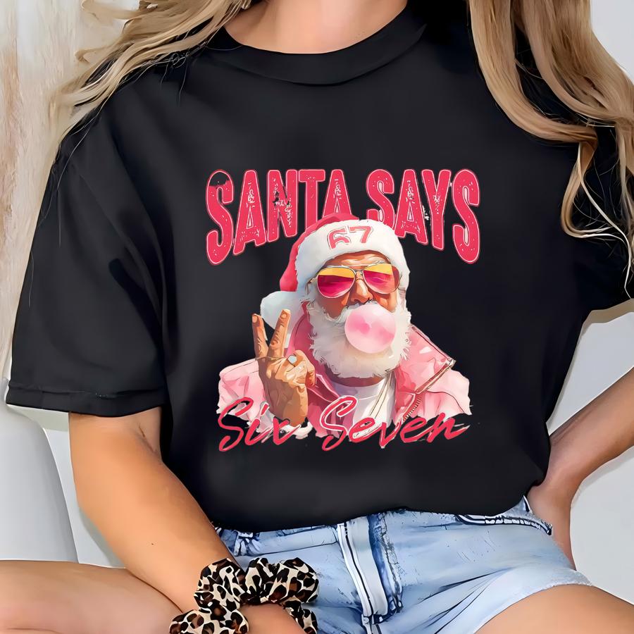 Santa Says Six Seven Sweatshirt, Generation Z, Funny Santa Shirt, Viral Internet Meme Humor Shirt, Number Meme Shirts, 6 7 Meme Christmas T-shirt