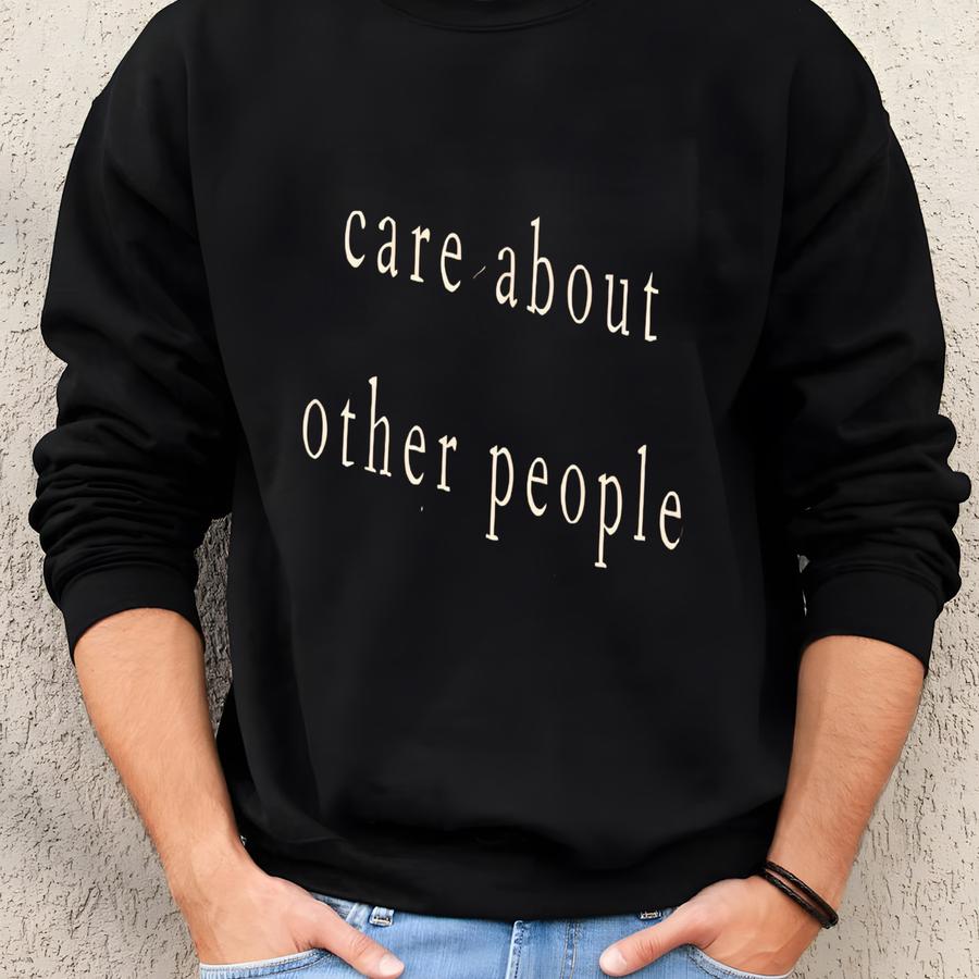 Care About Other People Shirt, Good Person Shirt, Support Shirt, Optimistic Shirt, Love Shirt, Kindness Shirt Sweatshirt