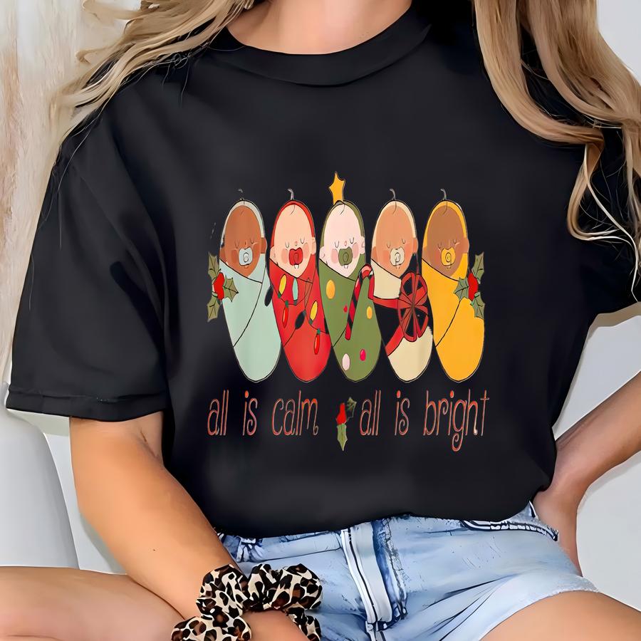 All Is Calm All Is Bright Nicu Christmas Sweatshirt, Mother Baby Nurse Christmas Shirt, , Mother Baby Unit, Mbu, Rn Postpartum T-shirt
