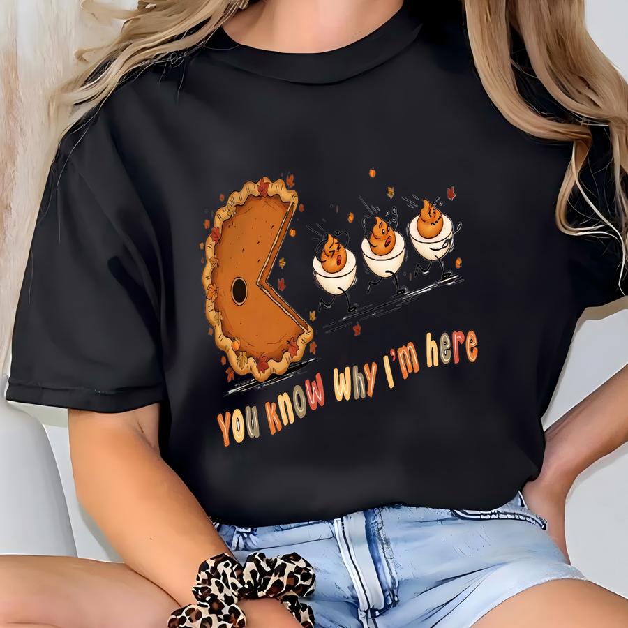 You Know Why I'm Here Shirt, Deviled Egg Shirt, Funny Thanksgiving Deviled Eggs Shirt, Retro Pumpkin Pie Chasing Eggshirt T-shirt